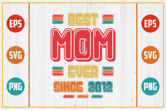 Best Mom Ever Since 2012 – A Sentimental Design for Real Embroidery Use