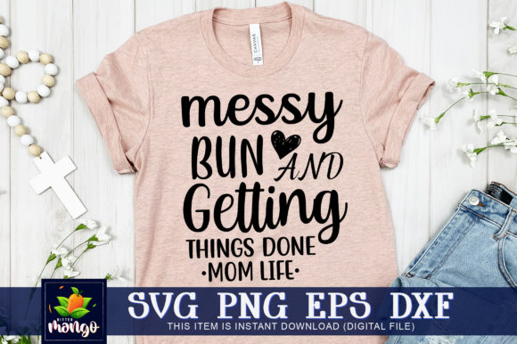 Messy Bun and Getting Things Done Mom