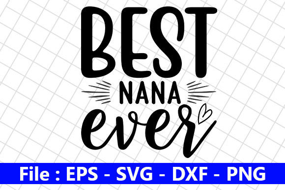 Mom Design, Best Nana Ever – A Heartfelt Touch for Embroidery Projects