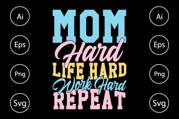 Mom: Hard Life, Hard Work, Repeat – A Design That Speaks to Real Life