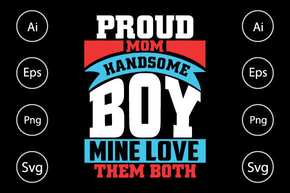 Proud Mom Handsome Boy Mine Love Them